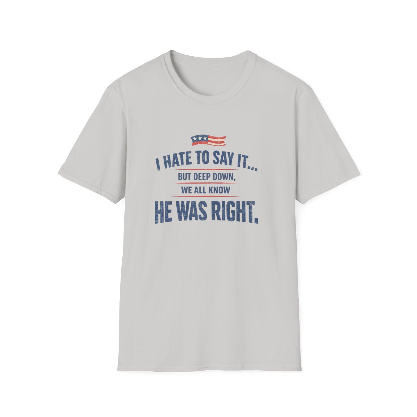 HE WAS RIGHT TEE