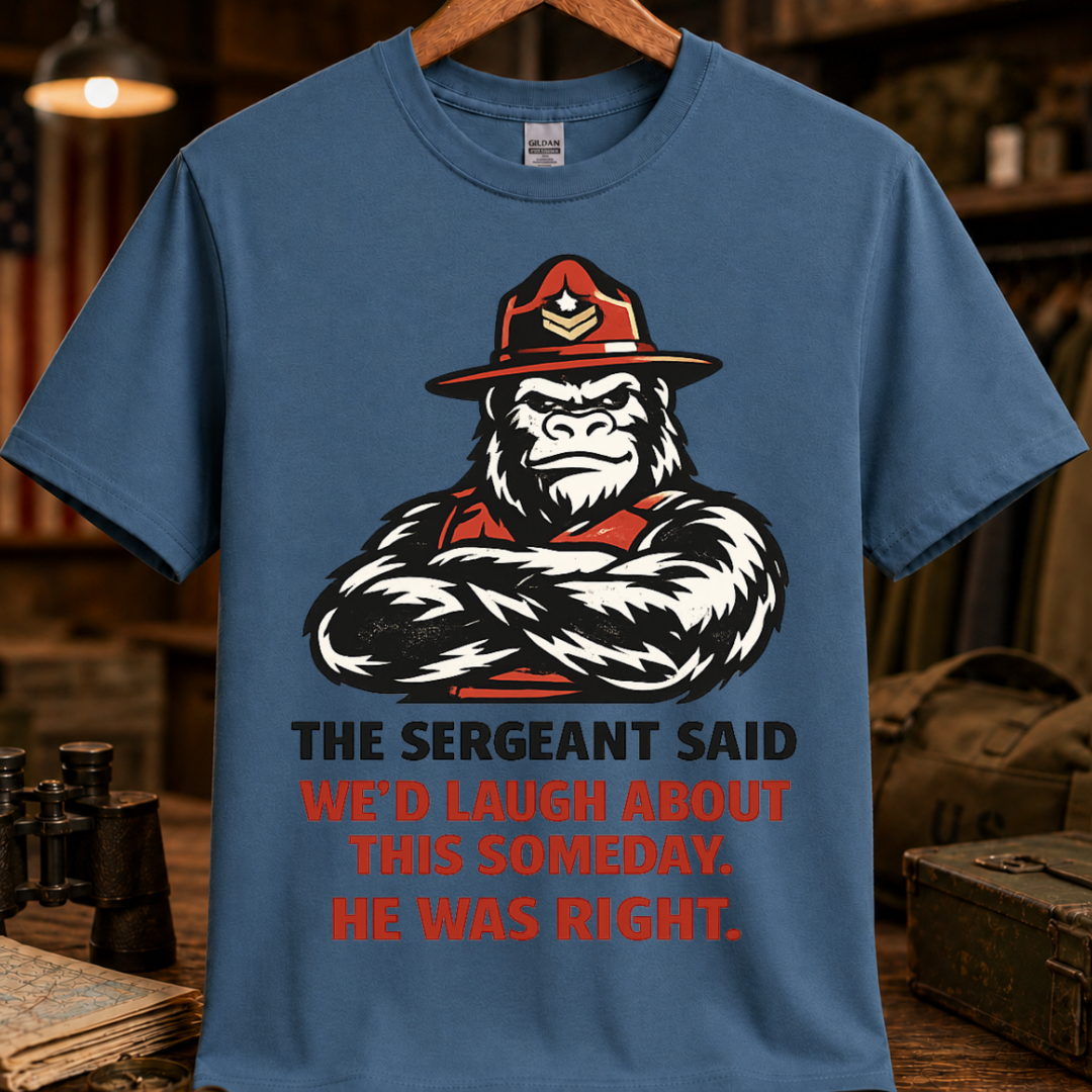 THE SEGEANT SAID TEE