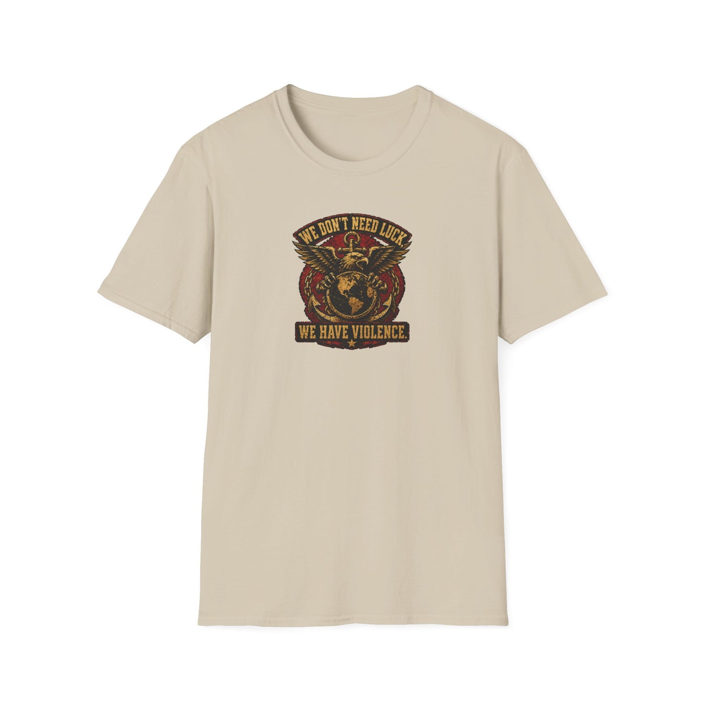 WE DON'T NEED LUCK TEE