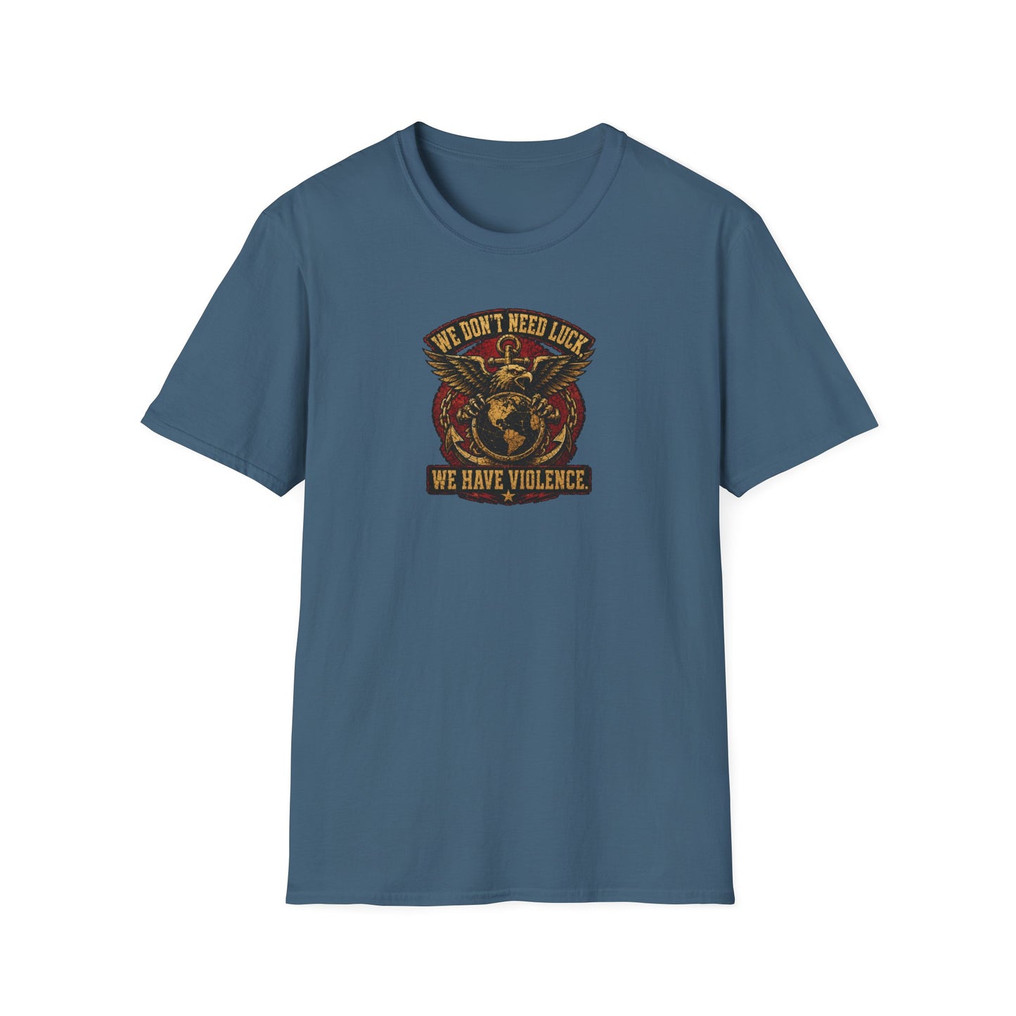 WE DON'T NEED LUCK TEE