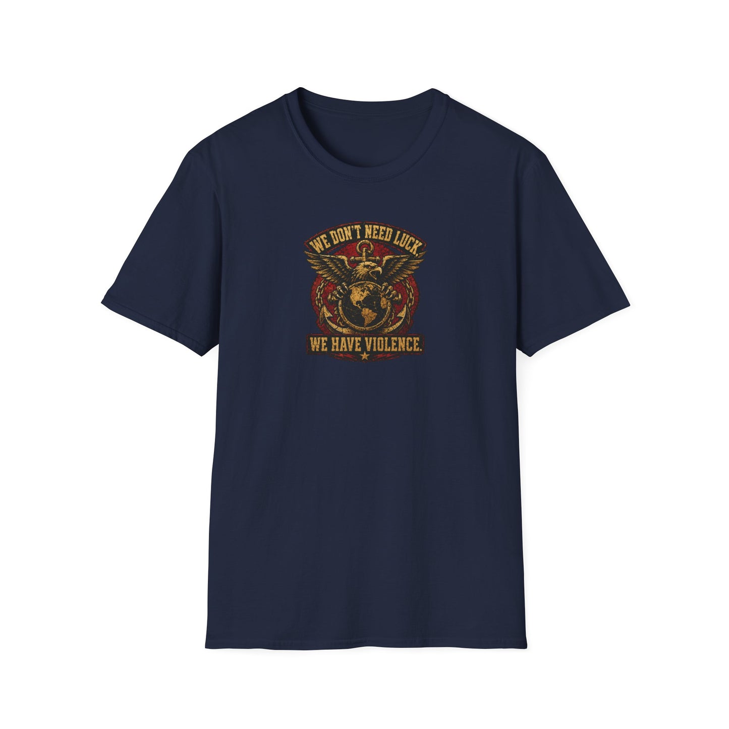 WE DON'T NEED LUCK TEE