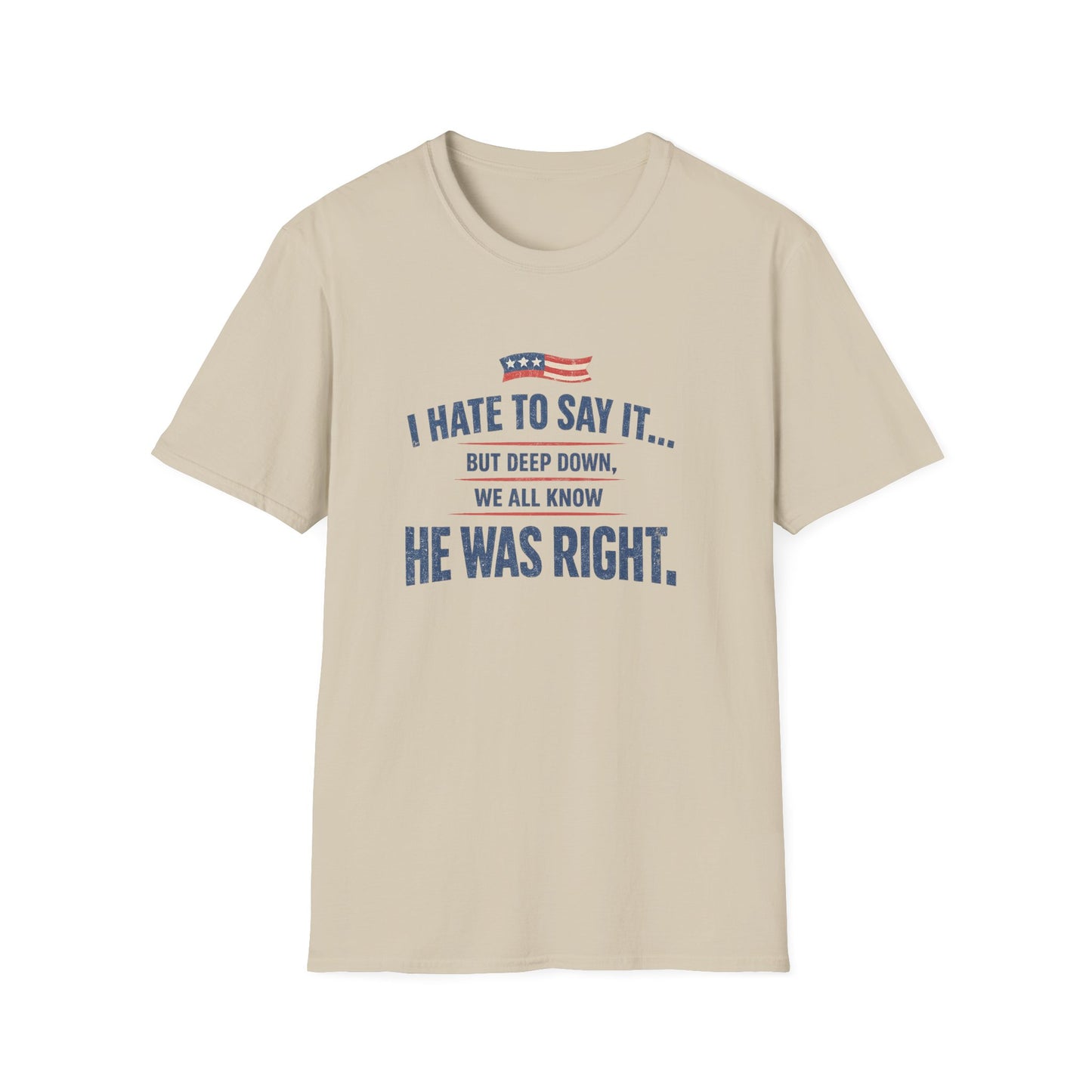 HE WAS RIGHT TEE