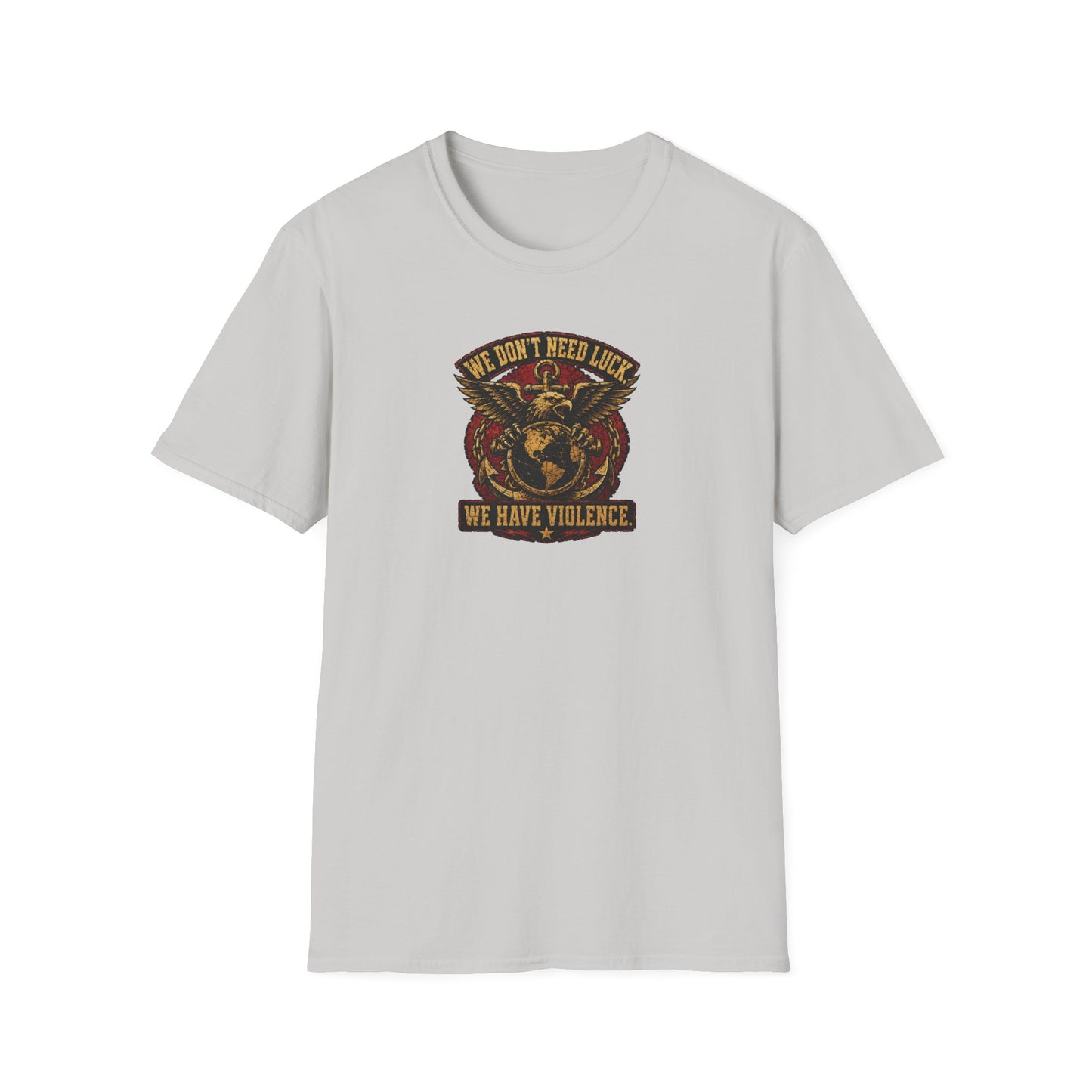 WE DON'T NEED LUCK TEE