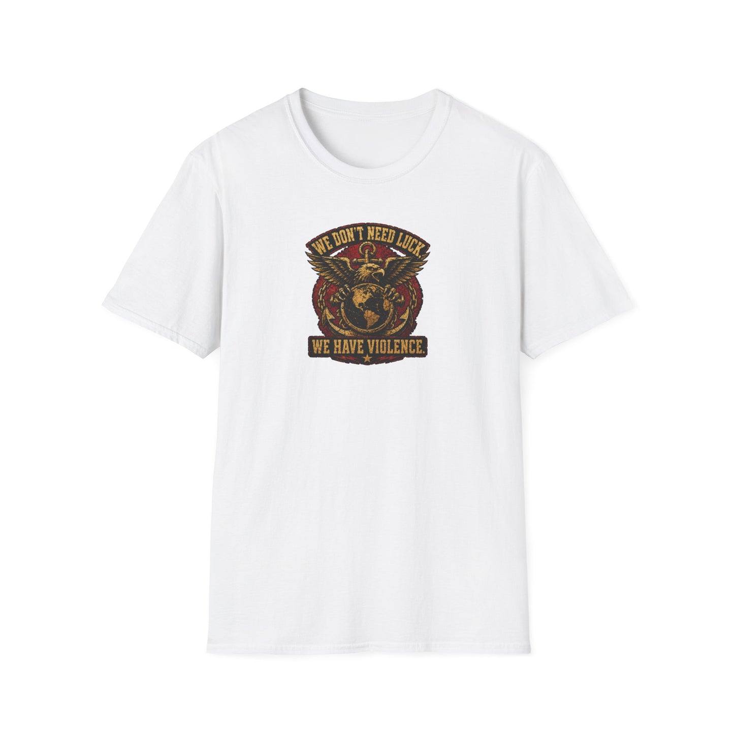WE DON'T NEED LUCK TEE