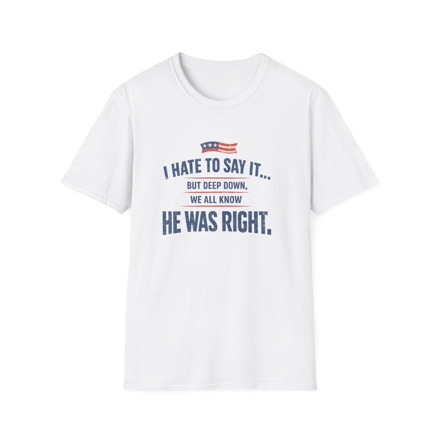 HE WAS RIGHT TEE