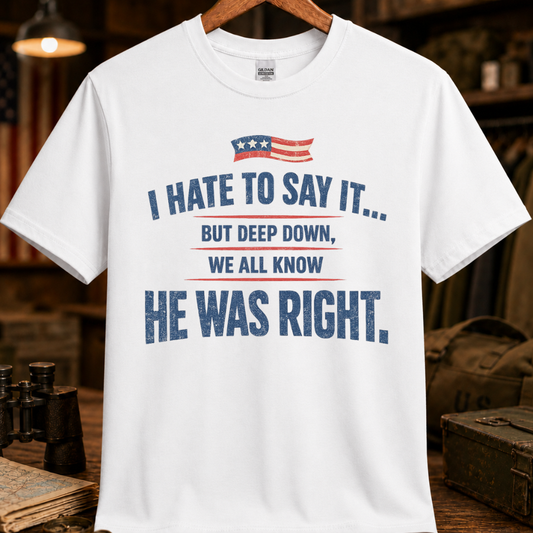 HE WAS RIGHT TEE