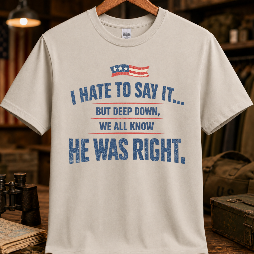 HE WAS RIGHT TEE