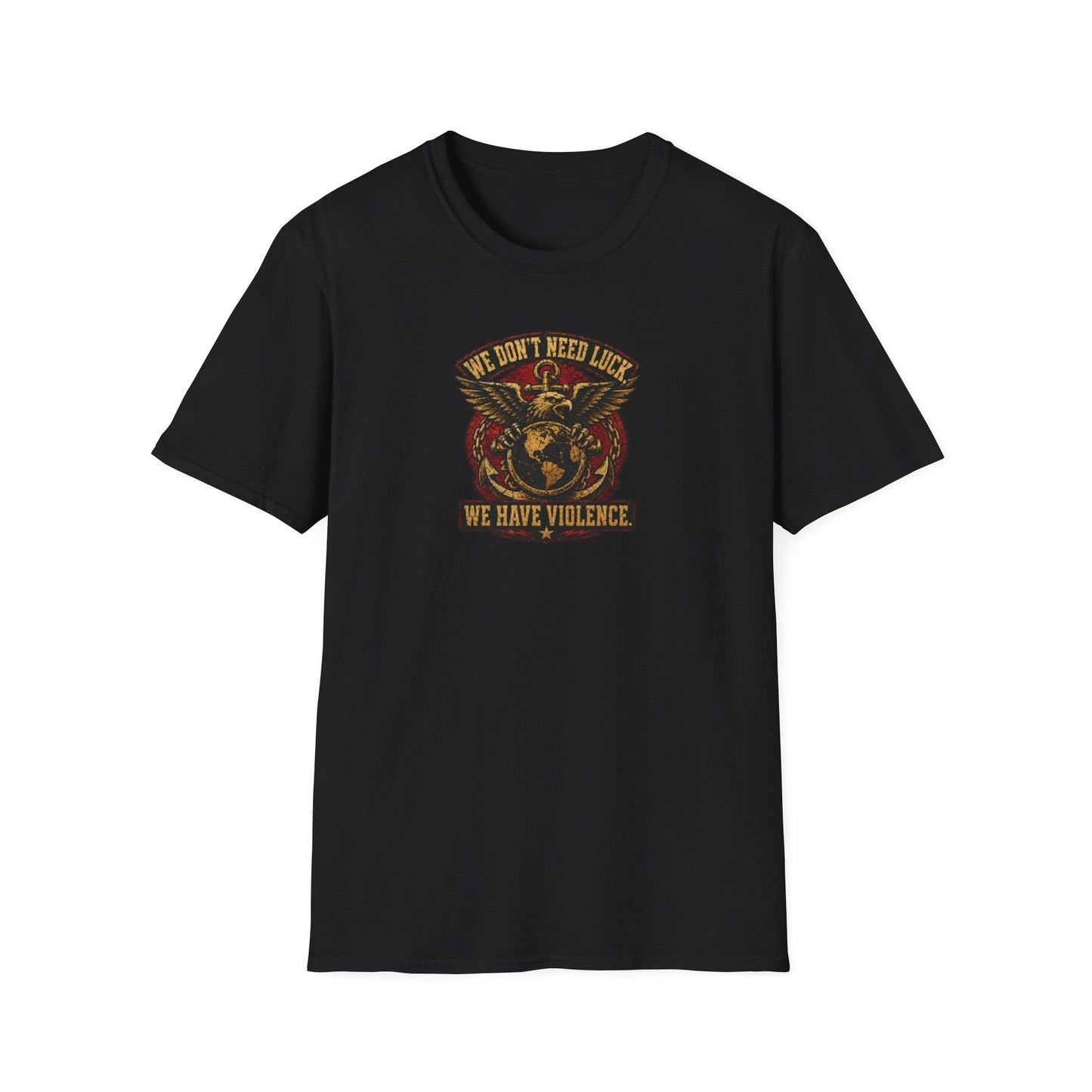 WE DON'T NEED LUCK TEE