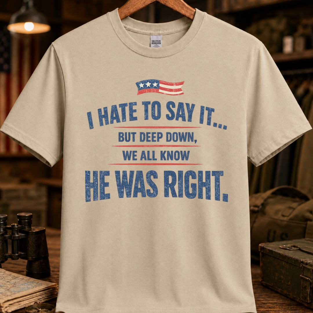 HE WAS RIGHT TEE